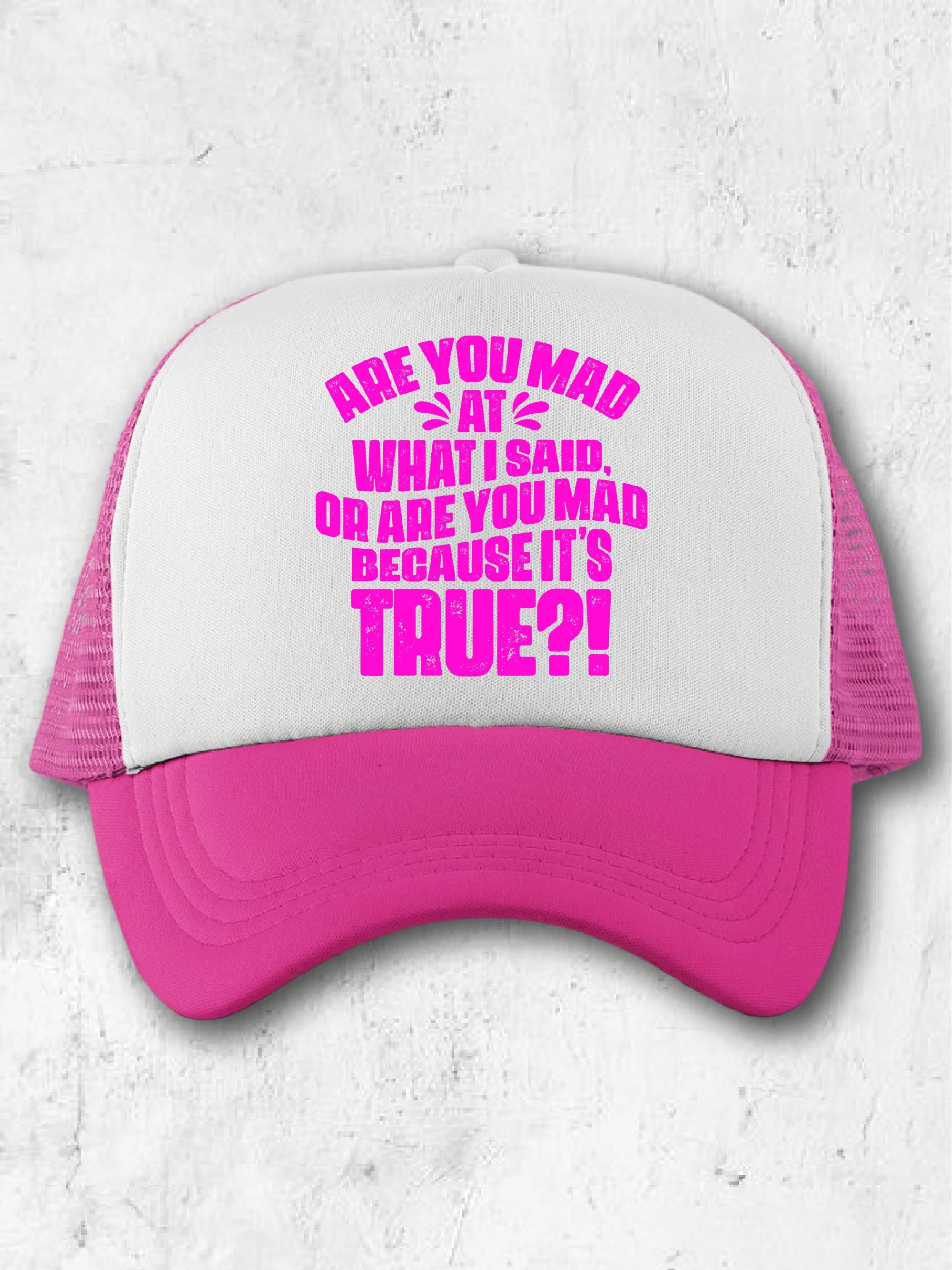 Are You Mad At What I Said, Or Are You Mad Because It's True?! (Hat)